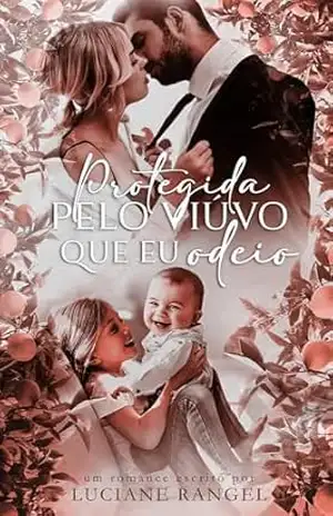 Protegida pelo Viúvo que eu Odeio – Luciane Rangel