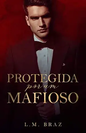 Protegida por um Mafioso (Livro ÚNICO) - L. M. BRAZ