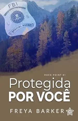 Protegida Por Você (Rock Point Livro 1) – Freya Barker