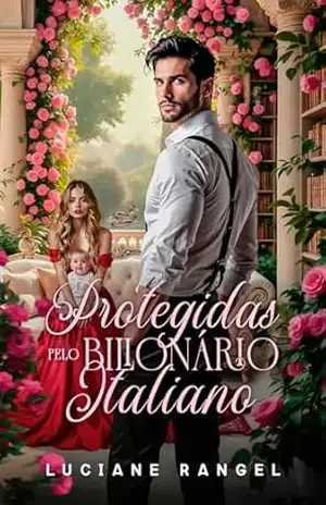 Protegidas Pelo Bilionário Italiano – Luciane Rangel