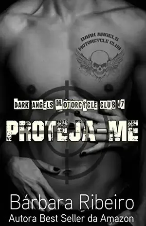 Proteja–me: Dark Angels Motorcycle Club #7 - Bárbara Ribeiro
