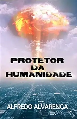 PROTETOR DA HUMANIDADE – Alfredo Alvarenga