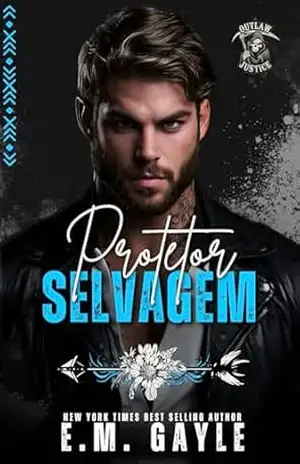 Protetor Selvagem: Moto Clube e Romance da Máfia (Justiça Fora–da–Lei Livro 1) - E.M. Gayle
