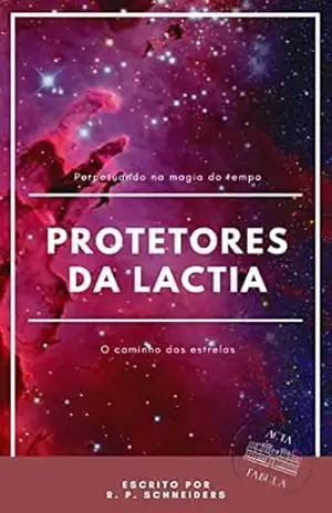 Protetores da Lactia: O caminho das estrelas – R. Schneiders