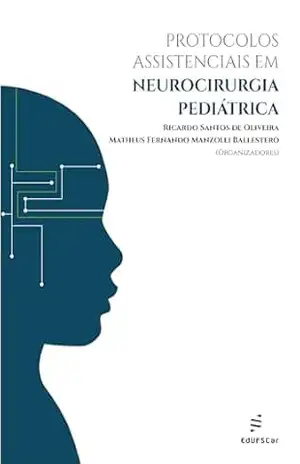 Protocolos assistenciais em neurocirurgia pediátrica – Ricardo Santos de Oliveira