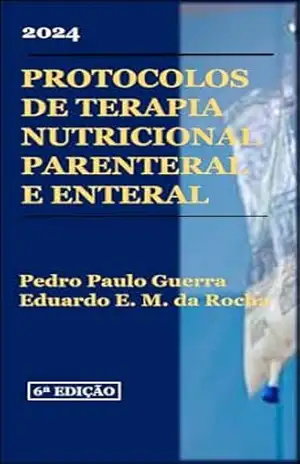 PROTOCOLOS DE TERAPIA NUTRICIONAL PARENTERAL E ENTERAL – PEDRO PAULO GUERRA