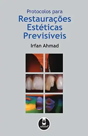Protocolos para Restaurações Estéticas Previsíveis – Irfan Ahmad