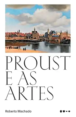 Proust e as artes – Roberto Machado