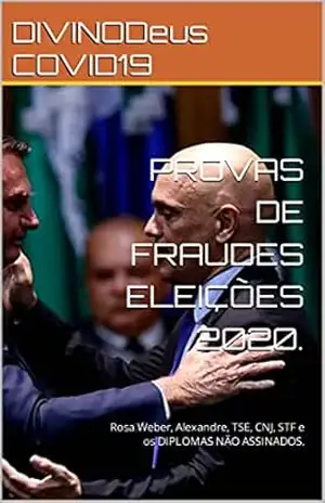 PROVAS DE FRAUDES ELEIÇÕES 2020.: Rosa Weber, Alexandre, TSE, CNJ, STF e os DIPLOMAS NÃO ASSINADOS. – DIVINODeus COVID19