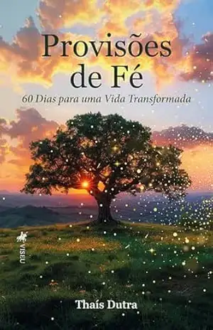 Provisões de Fé: 60 Dias para uma Vida Transformada - Thaís Dutra