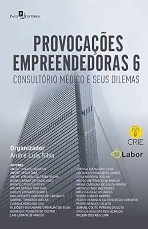 Provocações empreendedoras 6: Consultório médico e seus dilemas - Andre Luis Silva