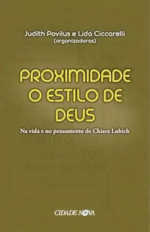 Proximidade: O estilo de Deus – Chiara Lubich
