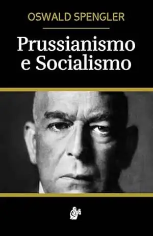 Prussianismo e Socialismo - Oswald Spengler