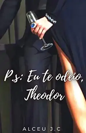 P.S eu te odeio, Theodor – Alceu J.C