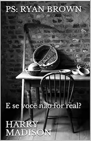 Ps: Ryan Brown: E se você não for real? – Harry  Madison