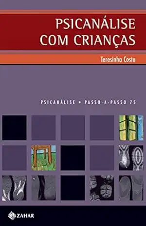Psicanálise com crianças (PAP – Psicanálise) – Teresinha Costa