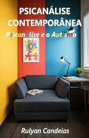 Psicanálise Contemporânea: Psicanálise e o Autismo – RULYAN CANDEIAS
