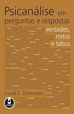 Psicanálise em Perguntas e Respostas: Verdades, Mitos e Tabus – David E. Zimerman