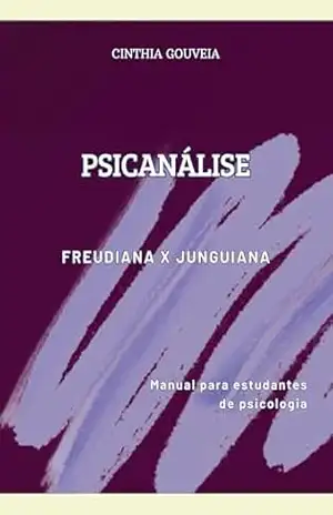 Psicanálise: Freudiana x Junguiana – Cinthia Gouveia