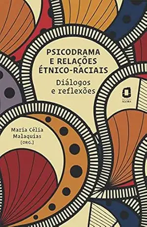 Psicodrama e relações étnico–raciais: Diálogos e reflexões – Maria Célia Malaquias