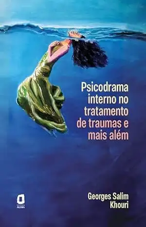 Psicodrama interno no tratamento de traumas e mais além - Georges Salim Khouri