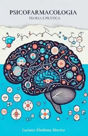 Psicofarmacologia: Teoria e Prática (Enciclopédia da Psicanálise e Terapias Integrativas Livro 19) – Luciana Almiñana Moreira