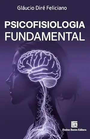 Psicofisiologia Fundamental – Gláucio Diré Feliciano