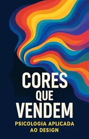 Psicologia Aplicada ao Design: Cores que Vendem - Luna Carter