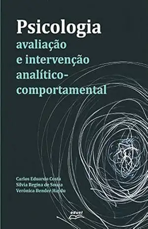 Psicologia: avaliação e intervenção analítico–comportamental – Carlos Eduardo Costa