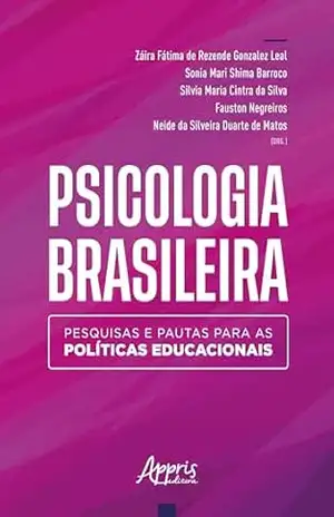 Psicologia Brasileira: Pesquisas e Pautas Para as Políticas Educacionais – Záira Fátima de Rezende Gonzalez Leal