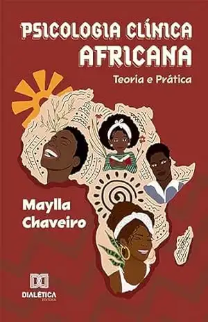 Psicologia Clínica Africana: teoria e prática – Maylla Chaveiro