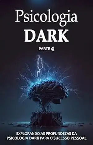Psicologia Dark: Psicologia Dark: Domine a Influência, Persuasão e Técnicas Avançadas para Interpretar, ler e influenciar Pessoas - Leonardo Guerra