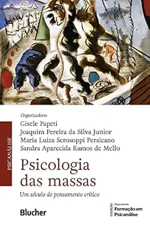 Psicologia das massas: Um século de pensamento crítico (Coleção Departamento Formação em Psicanálise) - Gisele Papeti