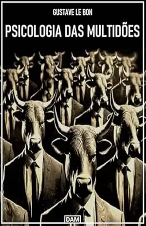 Psicologia das Multidões – Gustave Le Bon