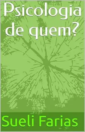 Psicologia de quem? – Sueli  Farias