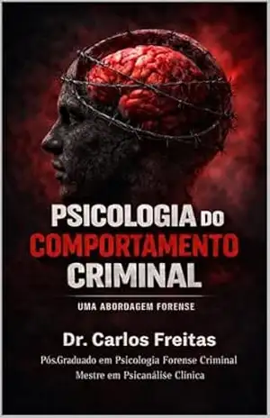 Psicologia do Comportamento Criminal – Carlos Freitas