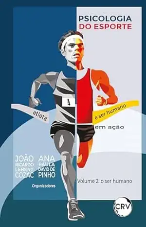 Psicologia do esporte: Atleta e ser humano em ação – Vol. 02 – João Ricardo Lebert Cozac
