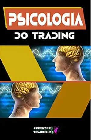 Psicologia do Trading: Por que os traders perdem dinheiro e como evitá–lo (Psicología del trading) – Andrew Weilbacher