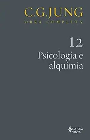 Psicologia e alquimia vol. 12 (Obras completas de Carl Gustav Jung) – C. G. Jung
