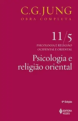 Psicologia e religião oriental (Obras completas de Carl Gustav Jung) - C. G. Jung