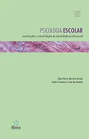 Psicologia Escolar: Construção e consolidação da identidade profissional - Claisy Maria Marinho-Araujo