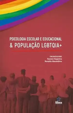 Psicologia Escolar e Educacional & População LGBTQIA+ – Fauston Negreiros (org.)