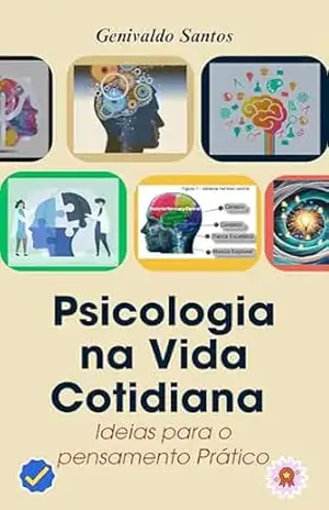 Psicologia na Vida Cotidiana: Ideias para o pensamento prático – Genivaldo Santos