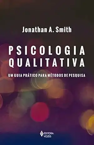 Psicologia Qualitativa: Um guia prático para métodos de pesquisa – Jonathan A. Smith
