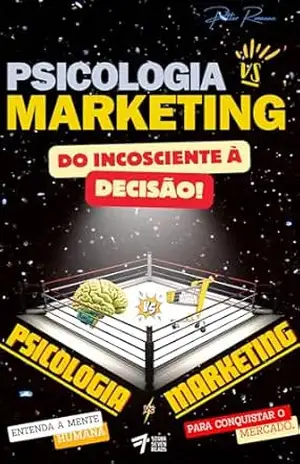 Psicologia vs Marketing: Do Inconsciente à Decisão - Petter Roxanne