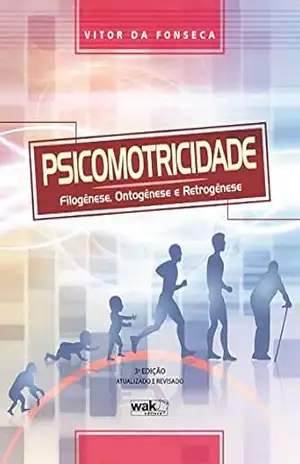 Psicomotricidade – Filogênese, ontogênese e retrogênese – Vitor da Fonseca