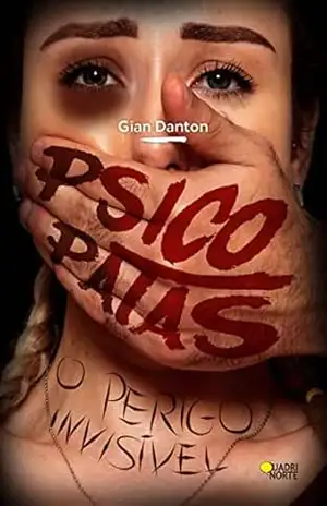 Psicopatas: o perigo invisível – Gian  Danton
