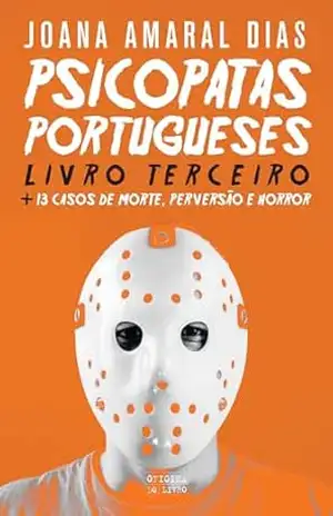 Psicopatas Portugueses 3 - Joana Amaral Dias
