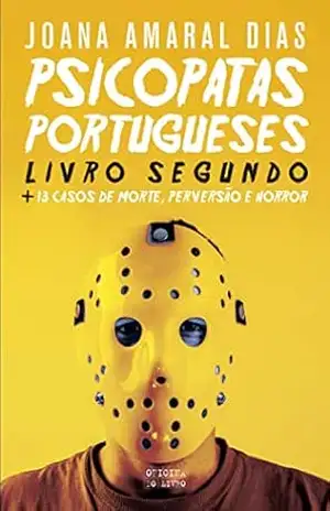 Psicopatas Portugueses – Livro 2 - Joana Amaral Dias