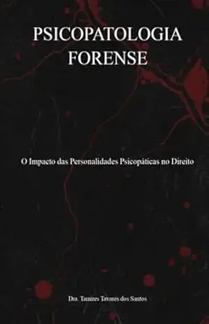 Psicopatologia Forense – Dra. Tamires Tavares Dos Santos